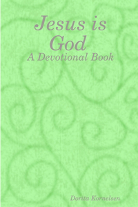 Jesus is God (A Devotional Book)
