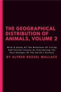 The Geographical Distribution Of Animals, Volume 2