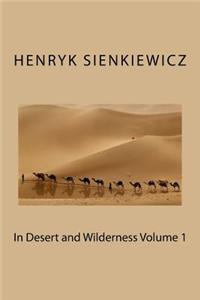 In Desert and Wilderness Volume 1