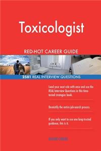 Toxicologist RED-HOT Career Guide; 2581 REAL Interview Questions