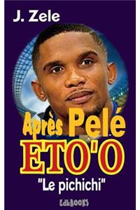Apr�s Pel� Eto'o 