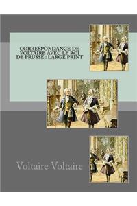 Correspondance de Voltaire avec le roi de Prusse