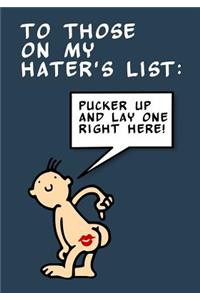 To Those on My Hater's List. Blank Lined Notebook/Journal.