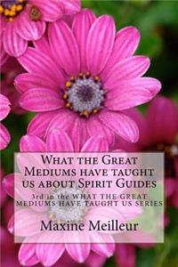 What the Great Mediums have taught us about Spirit Guides