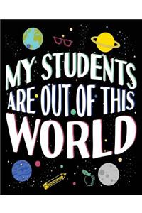 My Students Are Out Of This World