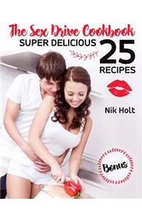 The Sex Drive Cookbook Super Delicious 25 Recipes
