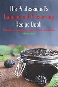 The Professional's Canning and Preserving Recipe Book