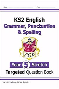 New KS2 English Targeted Question Book: Challenging Grammar, Punctuation & Spelling - Year 5 Stretch