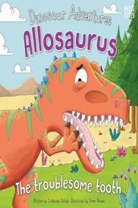 Dinosaur Adventures: Allosaurus - The troublesome tooth