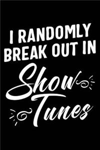I Randomly Break Out in Show Tunes Musical Theater Music Journal