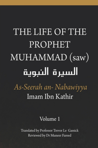 Life of the Prophet Muhammad (saw) - Volume 1 - As Seerah An Nabawiyya - السيرة النبوية