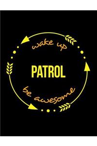 Wake Up Patrol Be Awesome Cool Notebook for a Motor Patrolman and Patrolwoman, Legal Ruled Journal