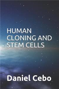 Human Cloning and Stem Cells