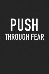 Push Through Fear