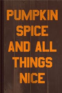 Pumpkin Spice and All Things Nice Journal Notebook