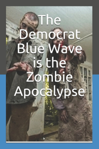 Democrat Blue Wave is the Zombie Apocalypse