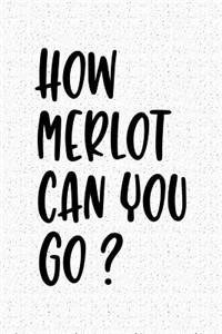 How Merlot Can You Go