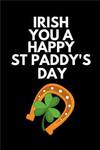 Irish You a Happy St Paddy's Day