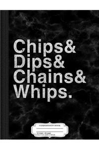Vintage Chips Dips Chains and Whips Composition Notebook