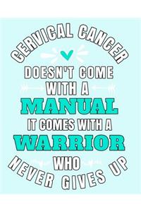 Cervical Cancer Doesn't Come with a Manual It Comes with a Warrior Who Never Gives Up