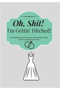 Oh, Shit! I'm Gettin' Hitched!