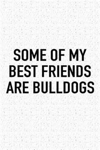 Some of My Best Friends Are Bulldogs