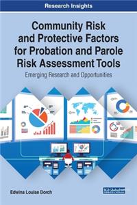 Community Risk and Protective Factors for Probation and Parole Risk Assessment Tools