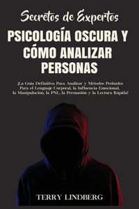 Secretos de Expertos - Psicología Oscura y Cómo Analizar Personas