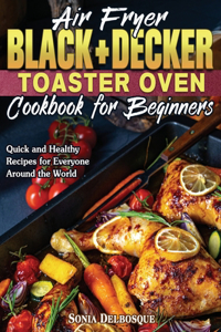 Air Fryer Black+Decker Toaster Oven Cookbook for Beginners