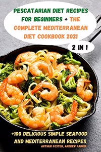 PESCATARIAN DIET RECIPES FOR BEGINNERS + The Complete Mediterranean Diet Cookbook 2021
