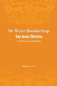 De ware Boodschap van Jezus Christus In de Koran en de Bijbel