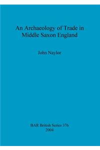 Archaeology of Trade in Middle Saxon England