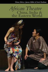 African Theatre â€“ China, India and the Eastern World 15 (African Theatre, 15)