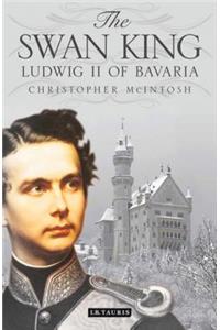 The Swan King: Ludwig II of Bavaria