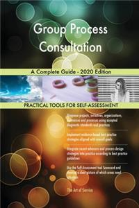 Group Process Consultation A Complete Guide - 2020 Edition