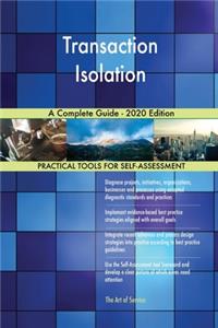 Transaction Isolation A Complete Guide - 2020 Edition