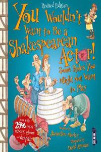 You Wouldn't Want To Be A Shakespearean Actor!
