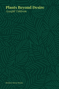 Plants Beyond Desire