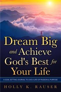 Dream Big and Achieve God's Best for Your Life