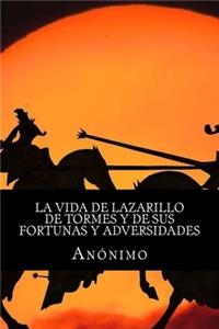 La vida de Lazarillo de Tormes y de sus fortunas y adversidades