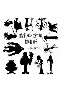 Once You Get To Know Me