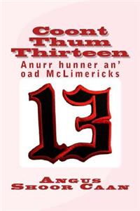 Coont Thum Thirteen: Anurr hunner an' oad McLimericks