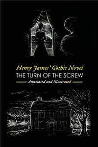 Henry James' The Turn of the Screw, Annotated and Illustrated