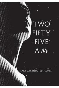 Two Fifty Five A.M.