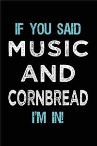 If You Said Music And Cornbread I'm In