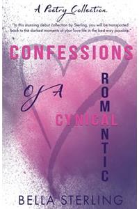 Confessions of a Cynical Romantic: A Poetry Collection