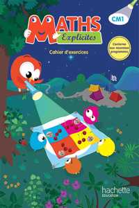 Maths explicites CM1 Cahier de l'eleve