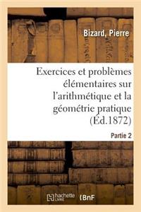 Exercices Et Problèmes Élémentaires Sur l'Arithmétique Et La Géométrie Pratique. Partie 1