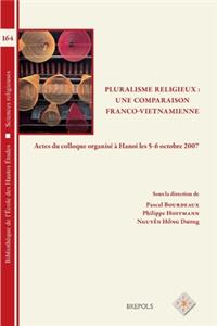 BEHE 164 Pluralisme religieux: Une comparaison franco-vietnamienne, Bourdeaux: Actes Du Colloque Organise a Hanoi Les 5-6 Octobre 2007
