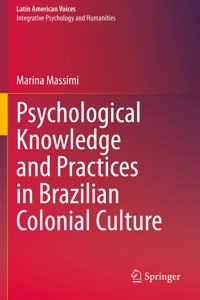 Psychological Knowledge and Practices in Brazilian Colonial Culture